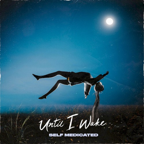 Cover-Artwork für die Single Self Medicated von Until I Wake
