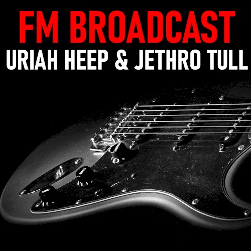 Uriah Heep 的 FM Broadcast Uriah Heep & Jethro Tull 专辑封面