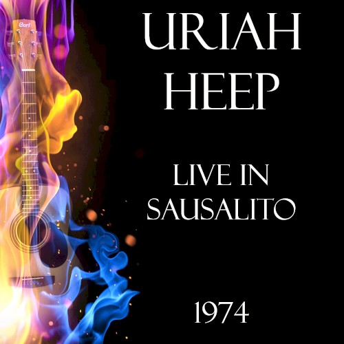 Pochette de Live in Sausalito 1974 par Uriah Heep (album)