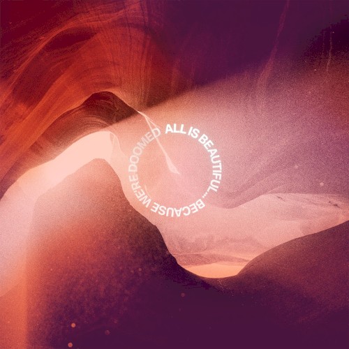 ALL IS BEAUTIFUL… BECAUSE WE’RE DOOMED by We Came As Romans album cover art