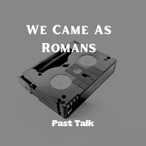 Pochette de Past Talk par We Came As Romans (single)
