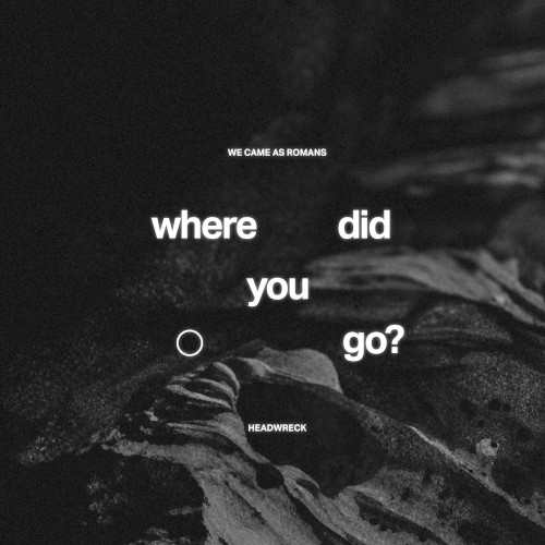 Pochette de where did you go? ○ par We Came As Romans (single)