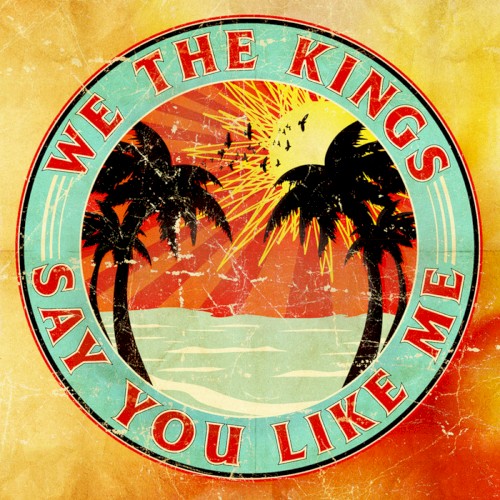 Portada del sencillo Say You Like Me de We The Kings