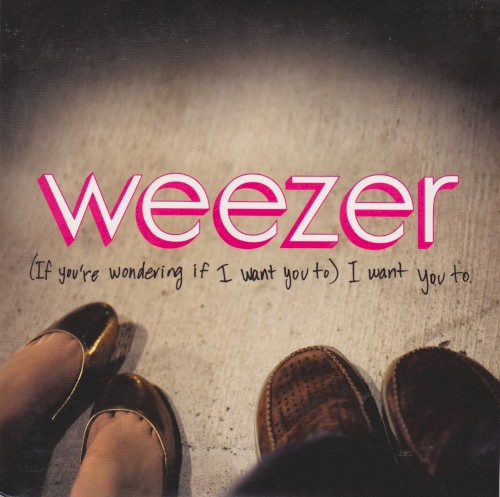 Weezer 的 (If You're Wondering If I Want You To) I Want You To 单曲封面