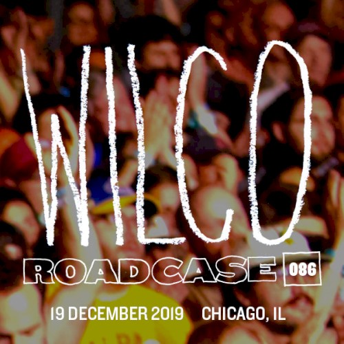 Wilco 的 Roadcase 086 / December 19, 2019 / Chicago, IL 專輯 封面