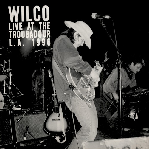 Wilco 的 1996-11-12: Troubadour West, Hollywood, CA, USA 專輯 封面
