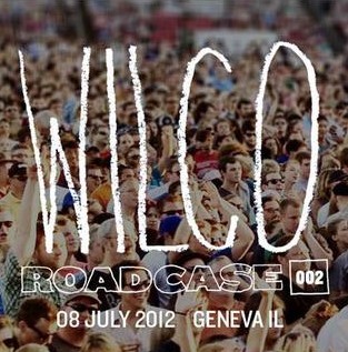 Roadcase 002 / July 8, 2012 / Geneva, IL by Wilco album cover art