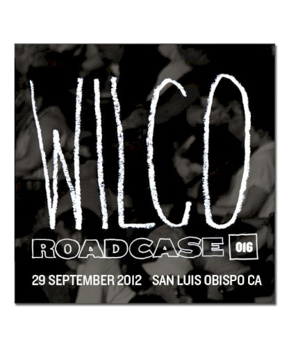 Pochette de Roadcase 016 / September 29, 2012 / San Luis Obispo, CA par Wilco (album)