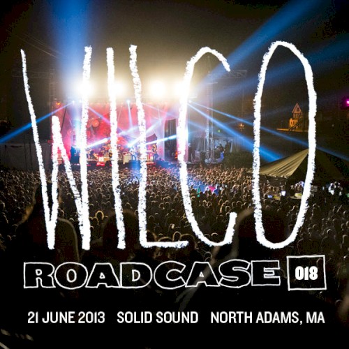 Roadcase 018 / June 21, 2013 / North Adams, MA by Wilco album cover art