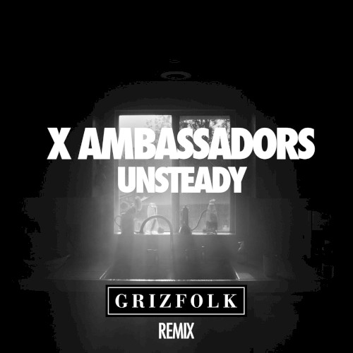 X Ambassadors 的 Unsteady (Grizfolk Remix) 單曲 封面