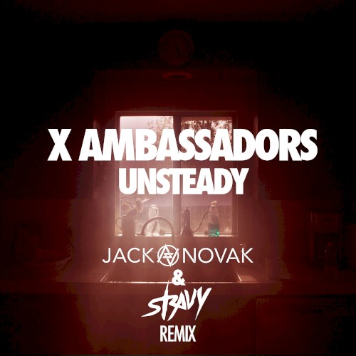 Cover-Artwork für die Single Unsteady (Jack Novak & Stravy Remix) von X Ambassadors