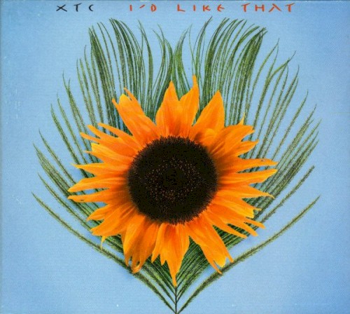 Cover-Artwork für die Single I’d Like That von XTC