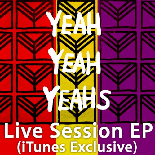 Portada del EP Live Session EP (iTunes Exclusive) de Yeah Yeah Yeahs