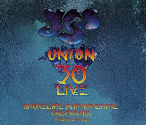 Union 30 Live: Shoreline Amphitheatre by Yes album cover art