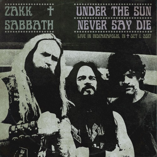 Under the Sun / Never Say Die (Live Bootleg: Indianapolis '17) by Zakk Sabbath single cover art