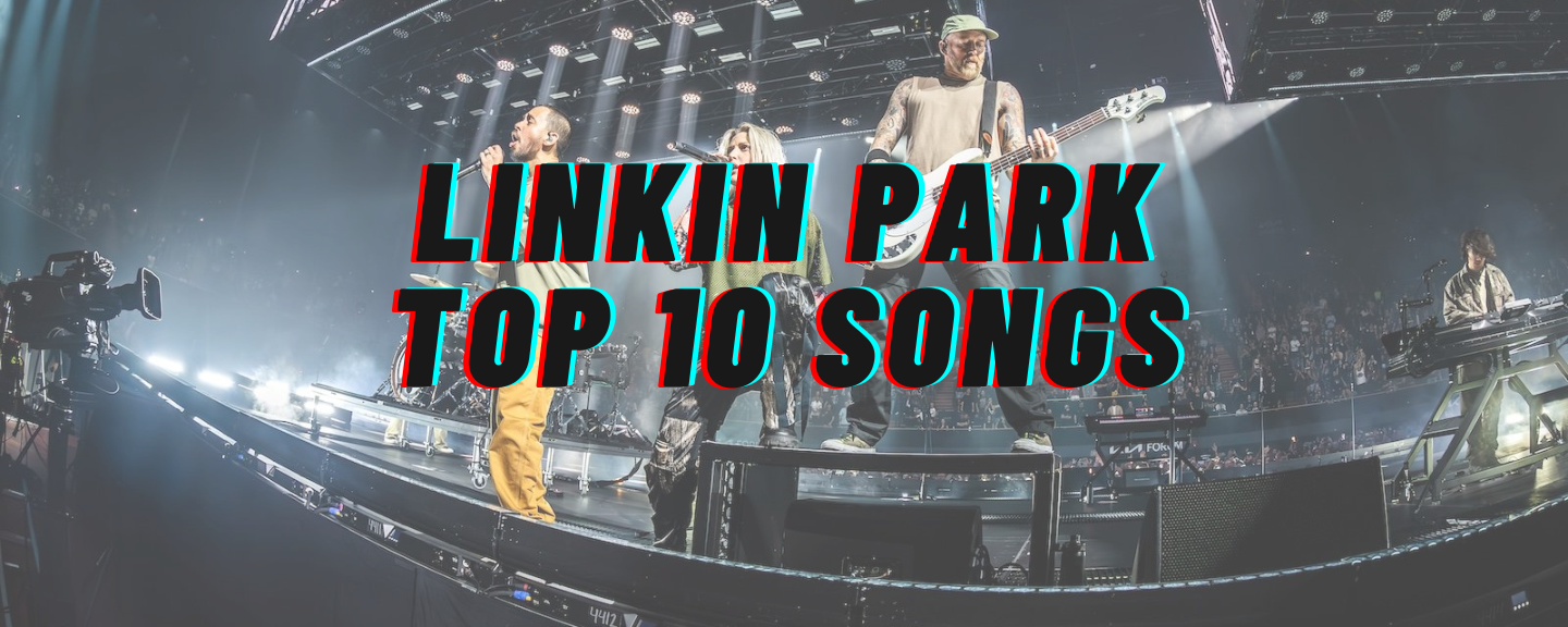 Linkin Park - The Top 10 Songs