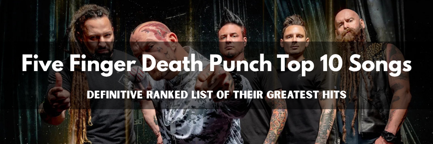 Five Finger Death Punch Top 10 Songs — Definitive Ranked List of Their Greatest Hits